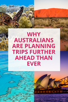 Why Australians Are Planning Trips Further Ahead Than Ever