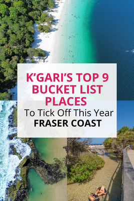 Top 9 Bucket List Places to see on K'Gari (Fraser Island)