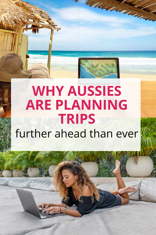 Why Australians Are Planning Trips Further Ahead Than Ever