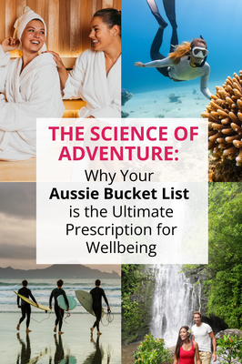 The Science of Adventure: Why Your Aussie Bucket List is the Ultimate Prescription for Wellbeing